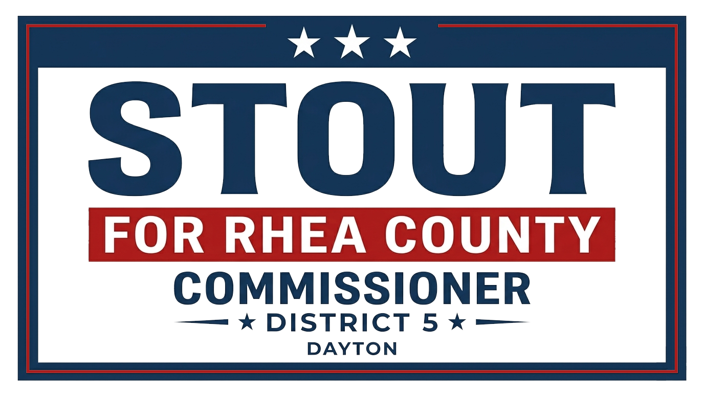 Stout for Rhea County Commissioner, District 5, Dayton